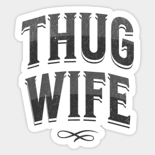 "Thug Wife" - Streetwise Humor Thug Life Pun for Cool Spouses Sticker